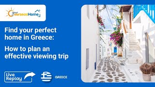 Find your perfect home in Greece: how to plan an effective viewing trip