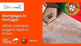 Mortgages in Portugal – what overseas buyers need to know