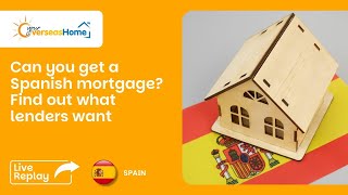 Can you get a Spanish mortgage? Find out what lenders want